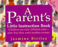 Jasmine Birtles Inc. A Parents Little Instruction Book Book